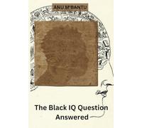 The Black IQ Question Answered (Black History That Stands Tall)