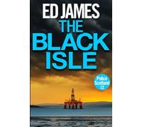 The Black Isle (Police Scotland Edinburgh Crime Thrillers)