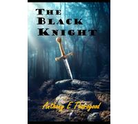 The Black Knight: A Modern Day Medieval Romance - Starring Dubhlainn Daingerfield