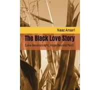 The Black Love Story: (Love Beyond Light, Hope Beyond Pain)