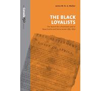The Black Loyalists: The Search for a Promised Land in Nova Scotia and Sierra Leone, 1783-1870 (The Canada 150 Collection)