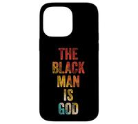 THE BLACK MAN IS GOD Empowerment Case for iPhone 14 Pro Max