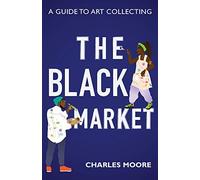 The Black Market: A guide to art collecting