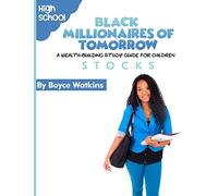 The Black Millionaires of Tomorrow: A Wealth-Building Study Guide for Children (High School): Stocks: 12
