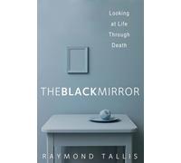 The Black Mirror: Looking at Life Through Death