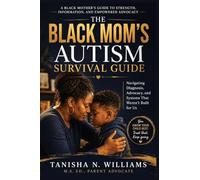 The Black Mom’s Autism Survival Guide: Navigating Diagnosis, Advocacy, and Systems That Weren’t Built for Us (Black Parent Series: Navigating Autism with Strength and Advocacy)