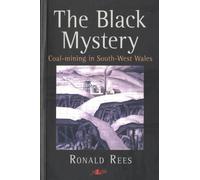 The Black Mystery: Coal-Mining in South-West Wales