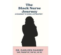 THE BLACK NURSE JOURNEY: A Roadmap to Work-Life Mastery
