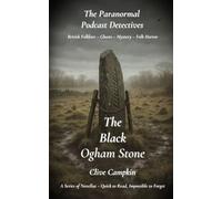 The Black Ogham Stone (Paranormal Podcast Detectives : A Series of Novellas ~ Quick to Read, Impossible to Forget)