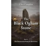 The Black Ogham Stone (Paranormal Podcast Detectives : Mystery, Ghosts, Folklore and Folk Horror ~ Quick to Read, Impossible to Forget)