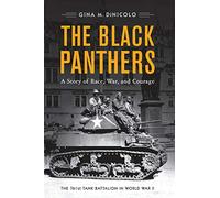 The Black Panthers: A Story of Race, War, and Courage-the 761st Tank Battalion in World War II