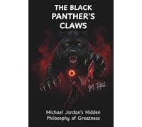 THE BLACK PANTHER'S CLAWS: Michael Jordan's Hidden Philosophy of Greatness (Hardwood Edge)