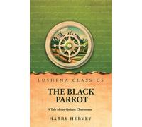 The Black Parrot: A Tale of the Golden Chersonese