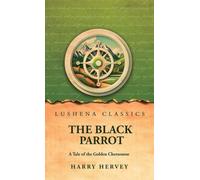 The Black Parrot: A Tale of the Golden Chersonese