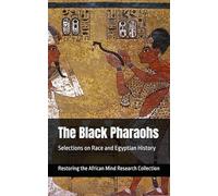 The Black Pharaohs: Selections on Race and Egyptian History: 2 (Kemet Collection)