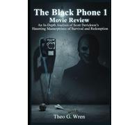 The Black Phone 1 Movie Review: An In-Depth Analysis of Scott Derrickson’s Haunting Masterpiece of Survival and Redemption (Echoes Beyond the Black Phone: A Haunting Review Series)