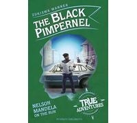 The Black Pimpernel: Nelson Mandela on the Run (True Adventures)