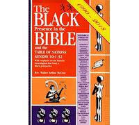 The Black Presence in the Bible & the Table of Nations (Genesis 10:1-32), With Emphasis on the Hamitic Genealogical Line from a Black Perspec: Black Presence in the Bible and the Table of Nations