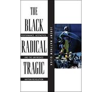The Black Radical Tragic: Performance, Aesthetics, and the Unfinished Haitian Revolution: 2 (America and the Long 19th Century)