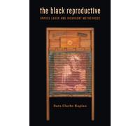 The Black Reproductive: Unfree Labor and Insurgent Motherhood