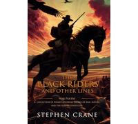 The Black Riders, and Other Lines: Complete with Classic illustrations and Annotation