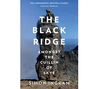 The Black Ridge: Amongst the Cuillin of Skye