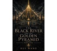 The Black River and the Golden Pyramid: Eternum, Part one