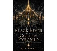 The Black River and the Golden Pyramid: Eternum, Part three