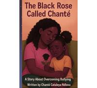 The Black Rose Called Chante': A Story About Overcoming Bullying