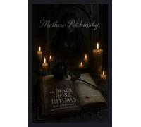 The Black Rose Rituals: Emo Love Spells and Obsession Magick (Apophis Emo)