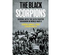 The Black Scorpions: Serving with the 64th Fighter Squadron in World War II