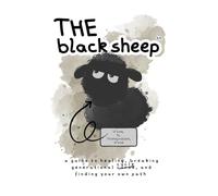 The Black Sheep™: A Guide to Healing, Breaking Generational Cycles and Finding Your Path