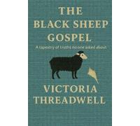 The Black Sheep Gospel: A tapestry of truths no one asked about