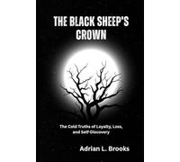 The Black Sheep’s Crown: The Cold Truths of Loyalty, Loss, and Self-Discovery
