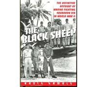 The Black Sheep: The Definitive Account of Marine Fighting Squadron 214 in World War II