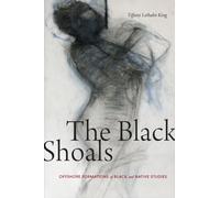 The Black Shoals : Offshore Formations of Black and Native Studies