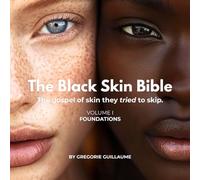 The Black Skin Bible: The gospel they tried to skip.: VOLUME 1 - FOUNDATIONS