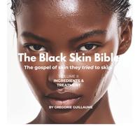 The Black Skin Bible: Volume II: Ingredients & Treatments