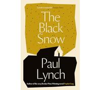 The Black Snow: Author of the 2023 Booker Prize-Winning novel Prophet Song