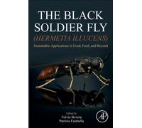 The Black Soldier Fly (Hermetia illucens) : Sustainable Applications in Food, Feed, and Beyond