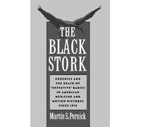 The Black Stork: Eugenics and the Death of `Defective' Babies in American Medicine and Motion Pictures since 1915