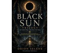 THE BLACK SUN TRILOGY: The Black Sun, The Black Earth & The Last Sanctuary