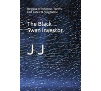 The Black Swan Investor: Beware of Inflation, Tariffs, Fed Rates, & Stagflation (Black Swan Horizon)