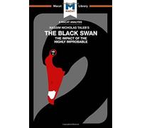 The Black Swan : The Impact of the Highly Improbable
