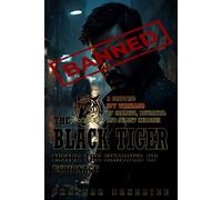 The Black Tiger: Inside the Shadows of Espionage: A Gripping Spy Thriller of Secrets, Betrayal, and Silent Heroism: 5