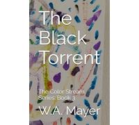 The Black Torrent: The Color Stream Series: Book 3