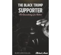 The Black Trump Supporter: The Reawakening of a Nation