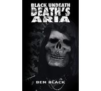 The Black Undeath: Death's Aria (The Black Undeath Series)