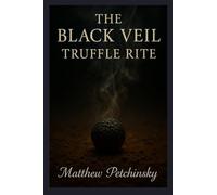 The Black Veil Truffle Rite (Apophis Magick Series: Truffle Magick)