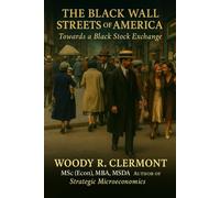 The Black Wall Streets of America: Towards a Black Stock Exchange (Economics and Finance Series)